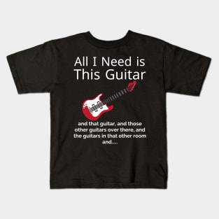 All I Need is This Guitar, Funny, Humor Kids T-Shirt